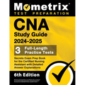 CNA Study Guide 2024-2025 - 3 Full-Length Practice Tests, Secrets Exam Prep Book for the Certified Nursing Assistant with Detailed Answer Explanations - Paperback