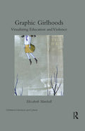 Graphic Girlhoods: Visualizing Education and Violence - Paperback