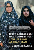 Most Dangerous, Most Unmerciful: Stories from Afghanistan - Hardcover