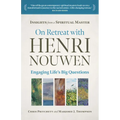 On Retreat with Henri Nouwen: Engaging Life's Big Questions - Paperback