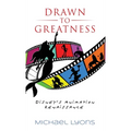 Drawn to Greatness: Disney's Animation Renaissance - Hardcover