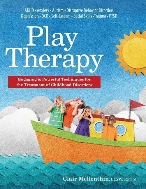 Play Therapy: Engaging & Powerful Techniques for the Treatment of Childhood Disorders - Paperback
