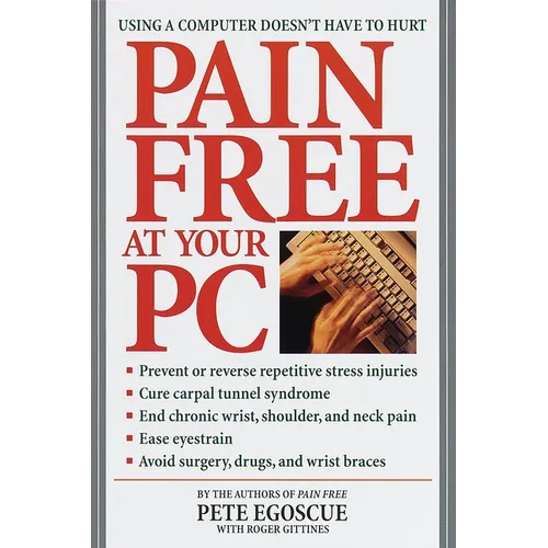 Pain Free at Your PC: Using a Computer Doesn't Have to Hurt - Paperback