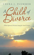 A Child of Divorce: (With Optional Christian Study for Youth Groups) - Paperback