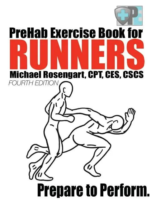 PreHab Exercise Book for Runners - Fourth Edition: Prepare to Perform. - Paperback