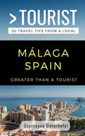 Greater Than a Tourist- Málaga, Spain: 50 Travel Tips from a Local - Paperback