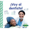 ¡Voy Al Dentista! (a Visit to the Dentist) - Library Binding