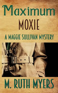 Maximum Moxie: a Maggie Sullivan mystery - Paperback