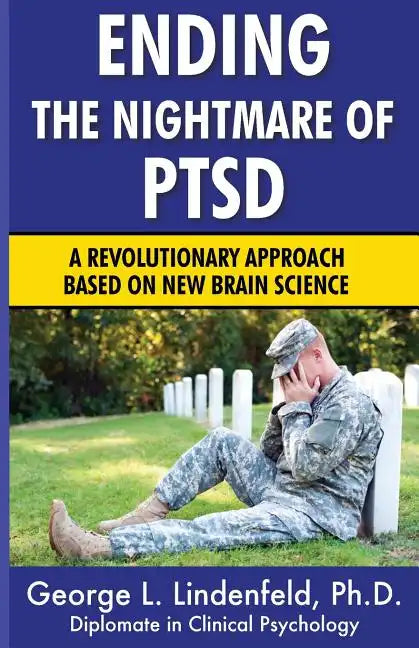 Ending The Nightmare of PTSD: A Revolutionary Approach Based On New Brain Science - Paperback