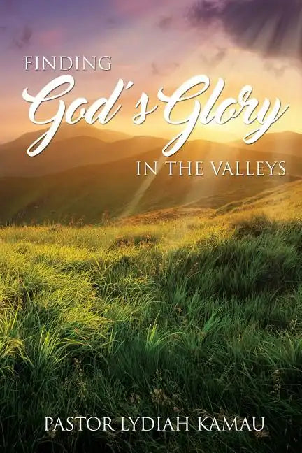 Finding God's Glory In The Valleys - Paperback