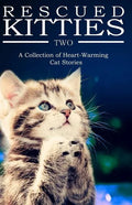 RESCUED KITTIES Two: A Collection of Heart-Warming Cat Stories - Paperback