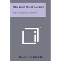 Men Who Made America: The Founders Of A Nation - Paperback