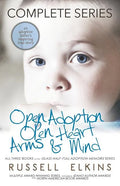 Open Adoption, Open Heart, Arms and Mind (Complete Series): An Adoptive Father's Inspiring True Story - Paperback