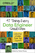 97 Things Every Data Engineer Should Know: Collective Wisdom from the Experts - Paperback