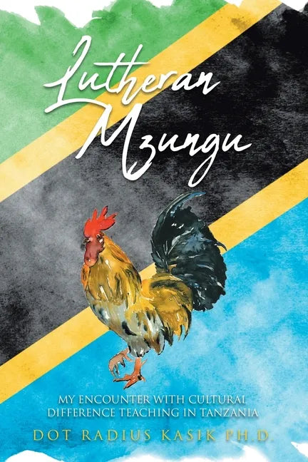 Lutheran Mzungu: My Encounter with Cultural Difference Teaching in Tanzania - Paperback