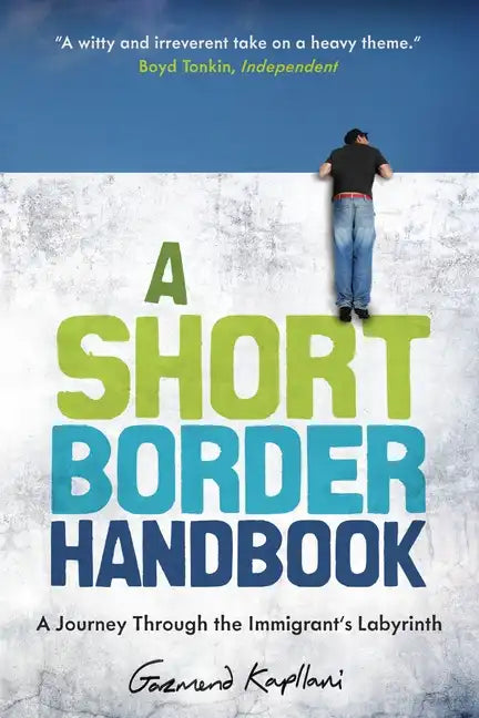 A Short Border Handbook: A Journey Through the Immigrant's Labyrinth - Paperback