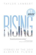 Rising: Stories of the 2013 Alberta Flood - Paperback