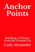 Anchor Points: Building a Defense from the Ground Up - Paperback