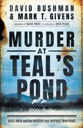 Murder at Teal's Pond: Hazel Drew and the Mystery That Inspired Twin Peaks - Paperback