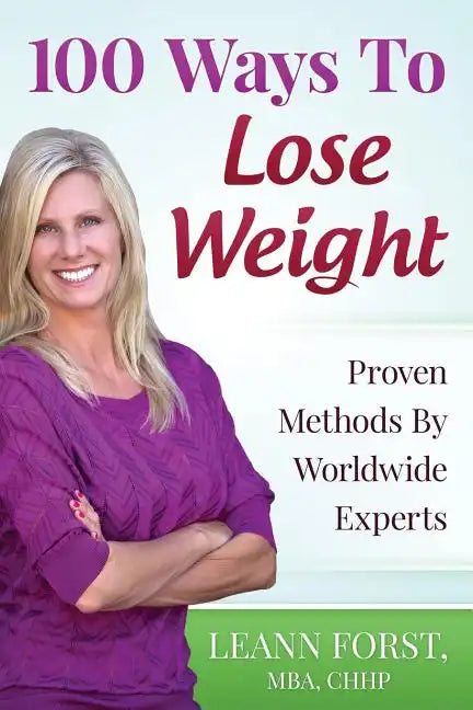 100 Ways To Lose Weight: Proven Methods From Worldwide Experts - Paperback