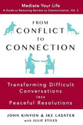 From Conflict to Connection: Transforming Difficult Conversations into Peaceful Resolutions - Paperback
