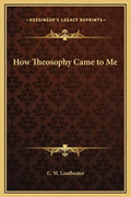 How Theosophy Came to Me - Hardcover