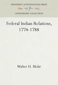Federal Indian Relations, 1774-1788 - Hardcover