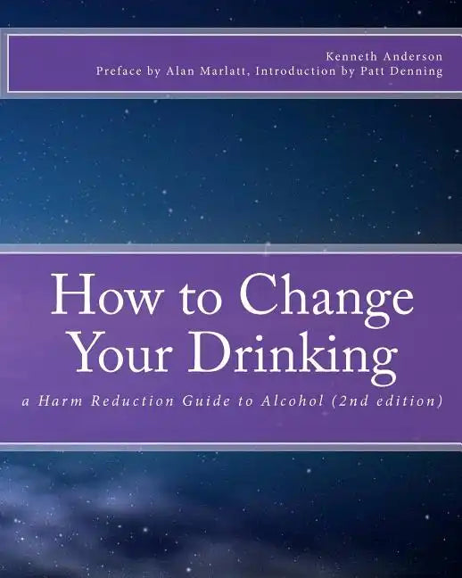 How to Change Your Drinking: a Harm Reduction Guide to Alcohol (2nd edition) - Paperback