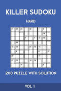 Killer Sudoku Hard 200 Puzzle With Solution Vol 1: Advanced Puzzle Book, hard,9x9, 2 puzzles per page - Paperback