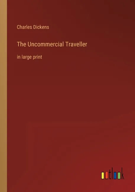The Uncommercial Traveller: in large print - Paperback