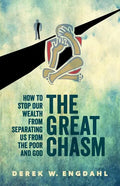 The Great Chasm: How to Stop Our Wealth from Separating Us from the Poor and God - Paperback