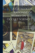 A Catalogue Raisonné of Works on the Occult Sciences; 3 - Paperback