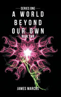 A World Beyond Our Own: Book Two - Hardcover