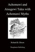 Achomawi and Atsugewi Tales with Achomawi Myths - Paperback