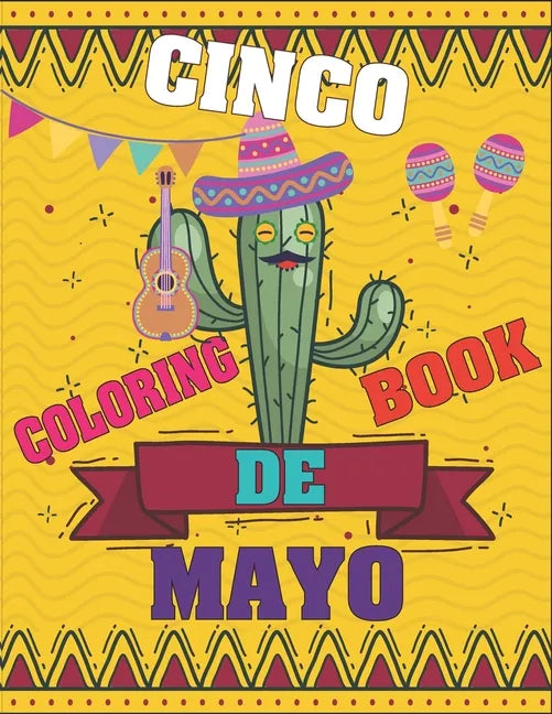 Cinco De Mayo Coloring Book: Contains Some Facts About the Maxican Holiday - Paperback