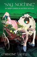 Say Nothing-My Brief Career in an Irish Asylum - Paperback