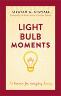 Light Bulb Moments: 75 Lessons for Everyday Living - Paperback