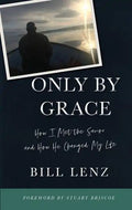 Only by Grace: How I Met the Savior and How He Changed My Life - Paperback