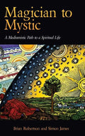 Magician to Mystic: A Mediumistic Path to a Spiritual Life - Hardcover