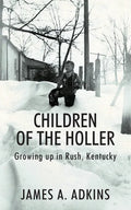 Children of the Holler: Growing up in Rush, Kentucky - Paperback