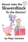 Never Take the Skwerdlock to the Doctor! - Paperback