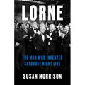 Lorne: The Man Who Invented Saturday Night Live - Hardcover