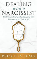 Dealing With A Narcissist: Understanding and Engaging the Narcissist in Your Life - Paperback