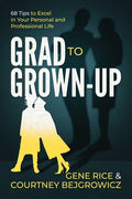 Grad to Grown-Up: 68 Tips to Excel in Your Personal and Professional Life - Paperback