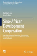 Sino-African Development Cooperation: Studies on the Theories, Strategies, and Policies - Paperback