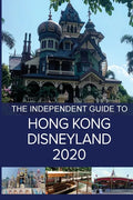 The Independent Guide to Hong Kong Disneyland 2020 - Paperback