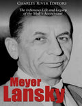 Meyer Lansky: The Infamous Life and Legacy of the Mob's Accountant - Paperback
