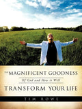 The Magnificent Goodness of God and How it Will Transform Your Life - Paperback