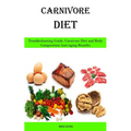Carnivore Diet: Troubleshooting Guide, Carnivore Diet and Body Composition Anti-aging Benefits - Paperback