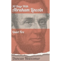 Thirty Days With Abraham Lincoln: Quiet Fire - Hardcover